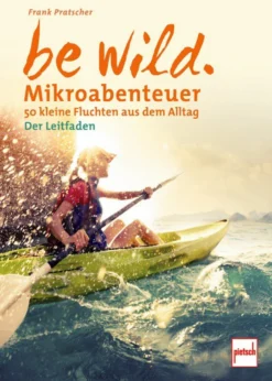Buch 'be wild. Mikroabenteuer'