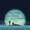Buch 'Vom Mut das Glück zu suchen'