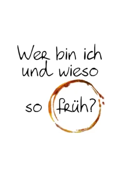 Postkarte 'Wer bin ich und wieso so früh?'