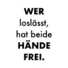 Postkarte 'Wer loslässt hat beide...'